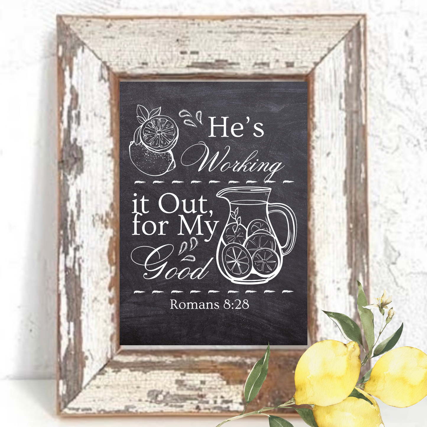 “He’s Working it Out for My Good” Lemon Chalk print in Reclaimed Barn wood Frame 8” x 10”