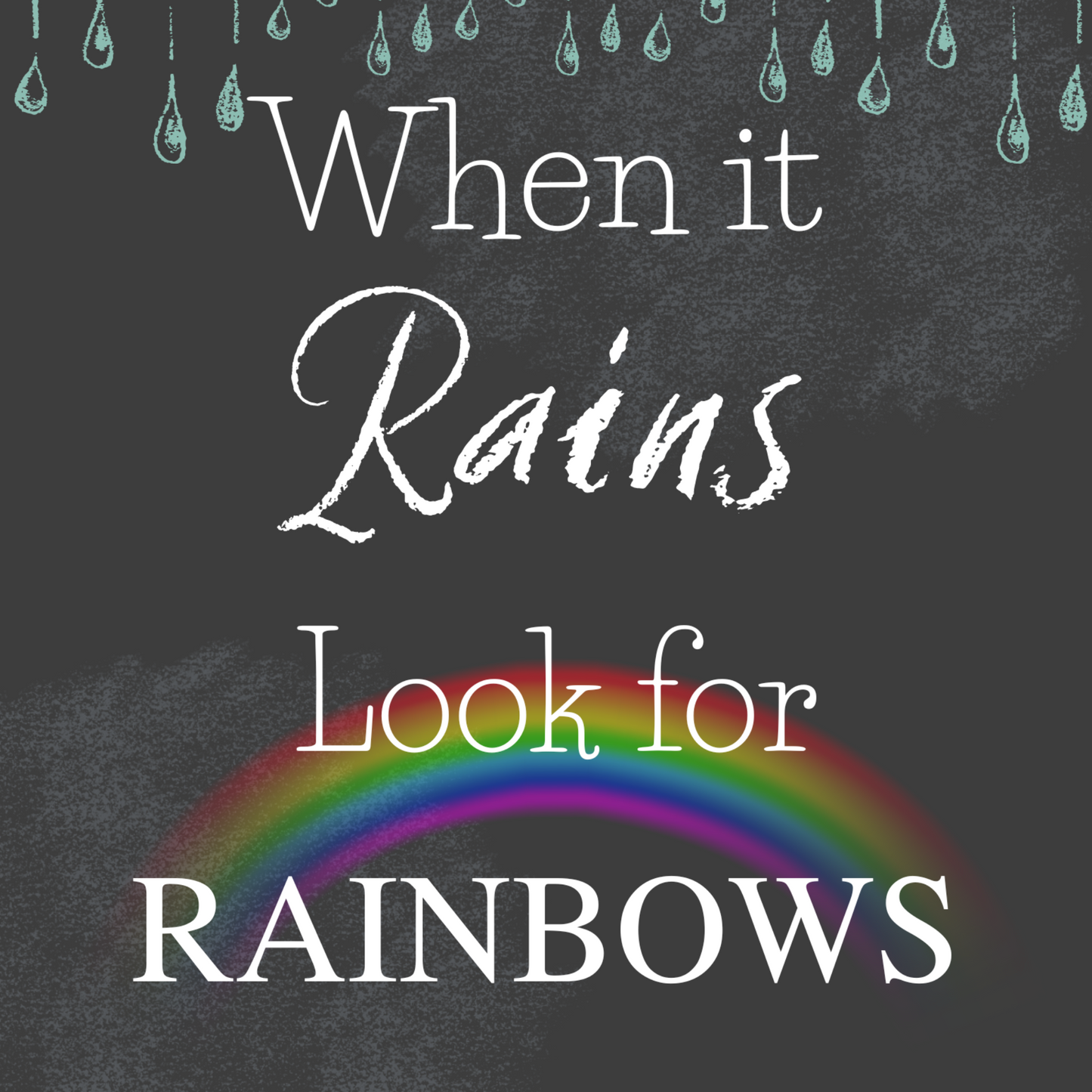 When it Rains, Look for Rainbows-Chalkboard Art Print 8 x 10