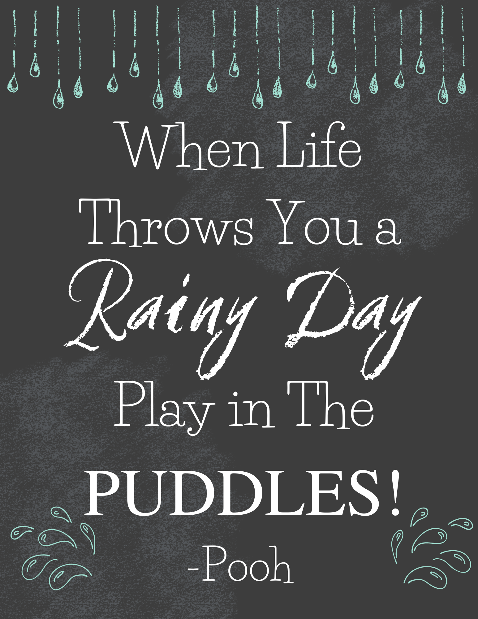When Life Gives You a Rainy Day, Jump in the PuddlesChalkboard Art Pr